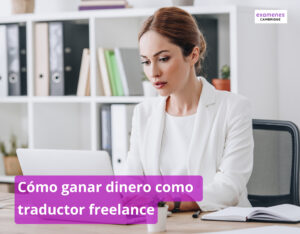 Cómo ganar dinero como traductor freelance: los mejores consejos